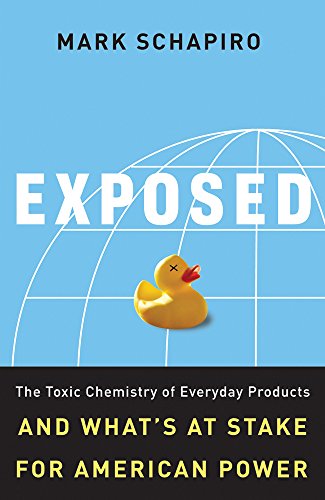 Exposed : the toxic chemistry of everyday products and what's at stake for American power
