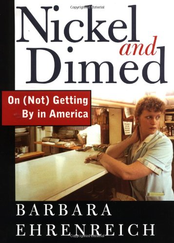 Nickel and dimed : on (not) getting by in America.