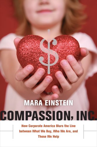 Compassion, Inc. : how corporate America blurs the line between what we buy, who we are, and those we help
