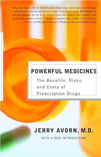 Powerful medicines : the benefits, risks, and costs of prescription drugs