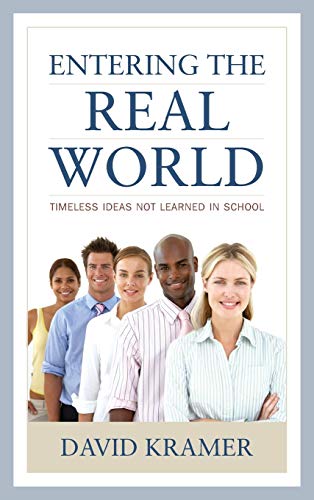 Entering the real world : timeless ideas not learned in school