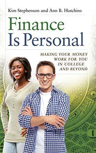 Finance is personal : making your money work for you in college and beyond