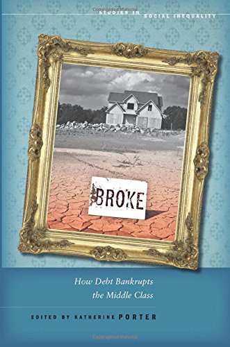 Broke : how debt bankrupts the middle class