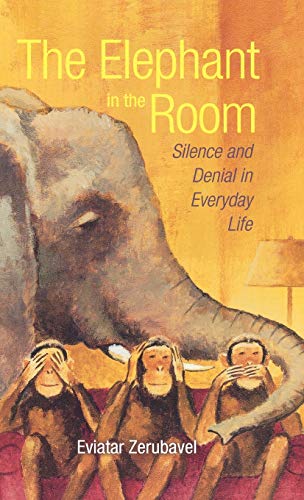 The elephant in the room : silence and denial in everyday life