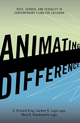 Animating difference : race, gender, and sexuality in contemporary films for children