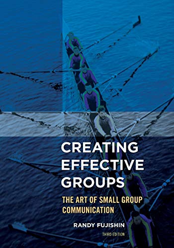 Creating effective groups : the art of small group communication