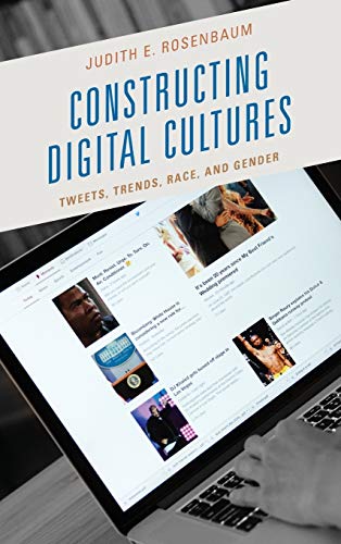 Constructing digital cultures : tweets, trends, race, and gender