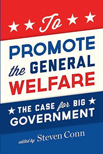 To promote the general welfare : the case for big government