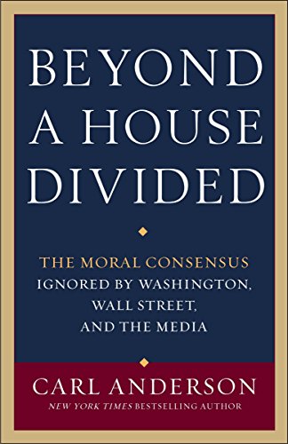 Beyond a house divided : the moral consensus ignored by Washington, Wall Street, and the media