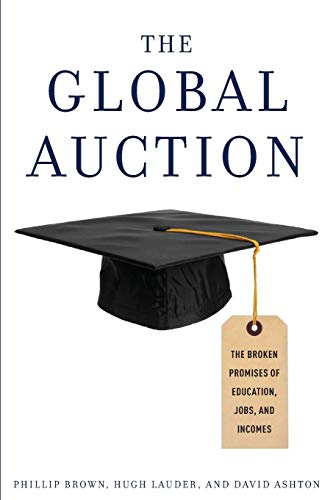 The global auction : the broken promises of education, jobs and incomes