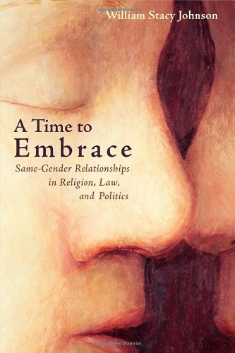 A time to embrace : same-gender relationships in religion, law, and politics