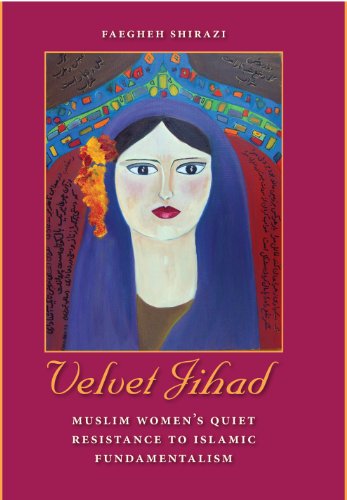 Velvet jihad : Muslim women's quiet resistance to Islamic fundamentalism
