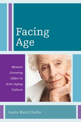 Facing age : women growing older in anti-aging culture