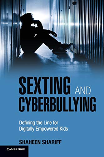 Sexting and cyberbullying : defining the line for digitally empowered kids