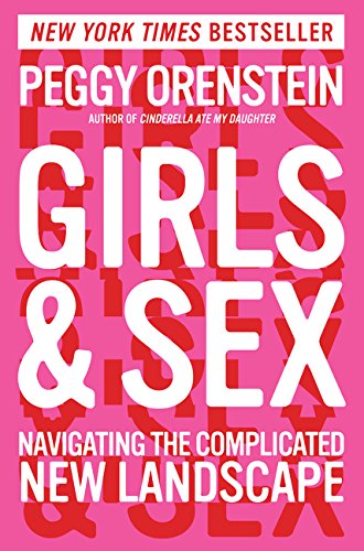 Girls & sex : navigating the complicated new landscape