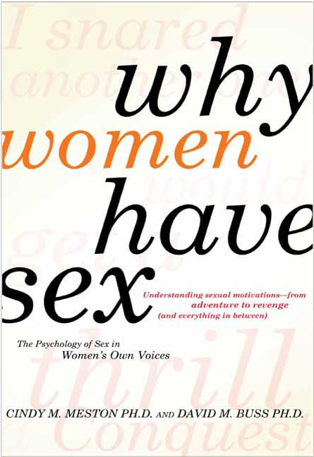 Why women have sex : understanding sexual motivations from adventure to revenge (and everything in between)