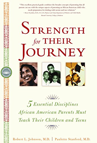 Strength for their journey : five essential disciplines African American parents must teach their children and teens.