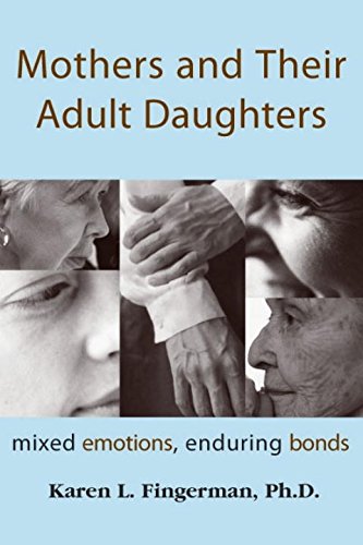 Mothers and their adult daughters : mixed emotions, enduring bonds.