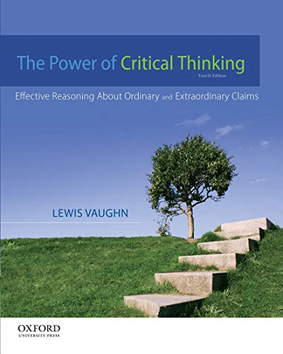The power of critical thinking : effective reasoning about ordinary and extraordinary claims