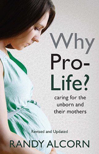 Why pro-life? : caring for the unborn and their mothers