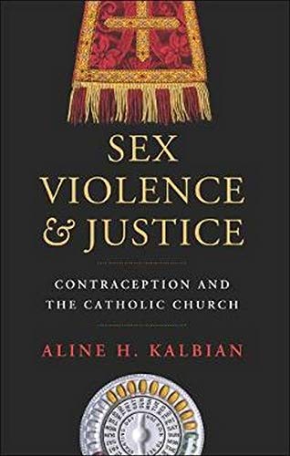Sex, violence, and justice : contraception and the Catholic Church