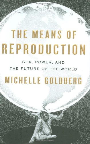 The means of reproduction : sex, power, and the future of the world