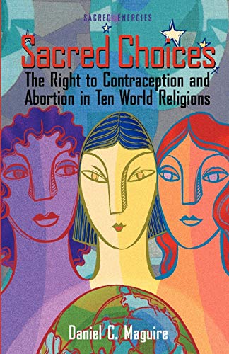 Sacred choices : the right to contraception and abortion in ten world religions