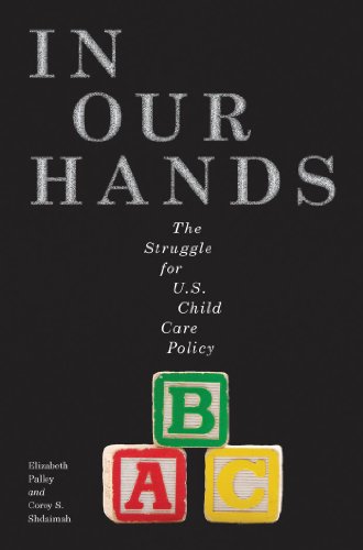 In our hands : the struggle for U.S. child care policy