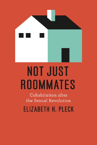 Not just roommates : cohabitation after the sexual revolution