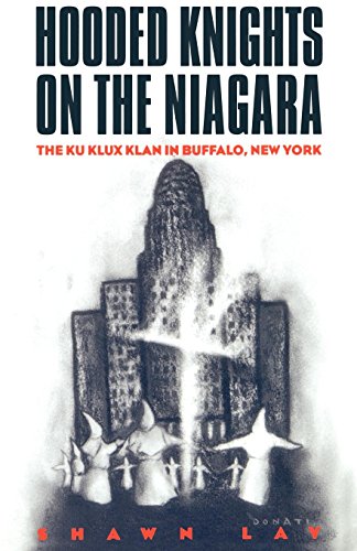 Hooded knights on the Niagara : the Ku Klux Klan in Buffalo, New York