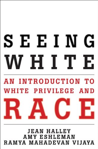 Seeing white : an introduction to white privilege and race