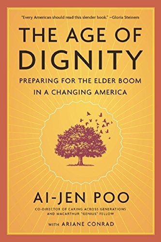 The age of dignity : preparing for the elder boom in a changing America