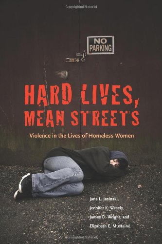 Hard lives, mean streets : violence in the lives of homeless women
