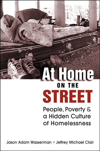 At home on the street : people, poverty, and a hidden culture of homelessness