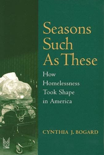 Seasons such as these : how homelessness took shape in America
