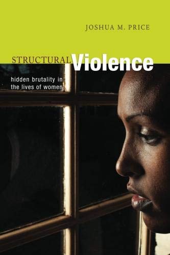 Structural violence : hidden brutality in the lives of women