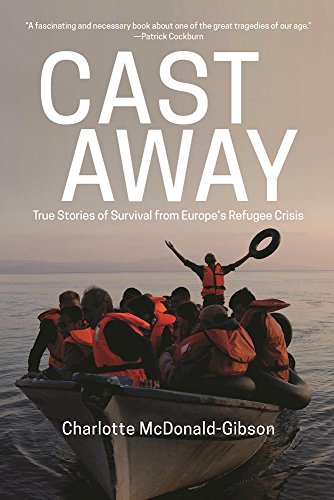 Cast away : true stories of survival from Europe's refugee crisis