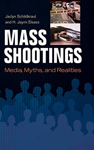 Mass shootings : media, myths, and realities