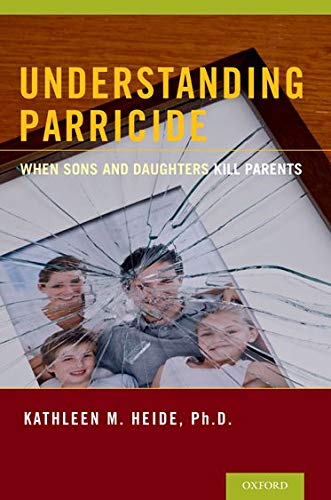 Understanding parricide : when sons and daughters kill parents