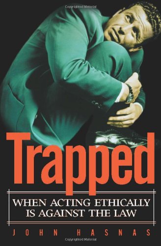 Trapped : when acting ethically is against the law