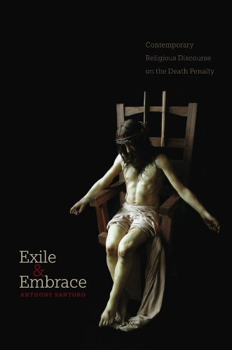 Exile and embrace : contemporary religious discourse on the death penalty