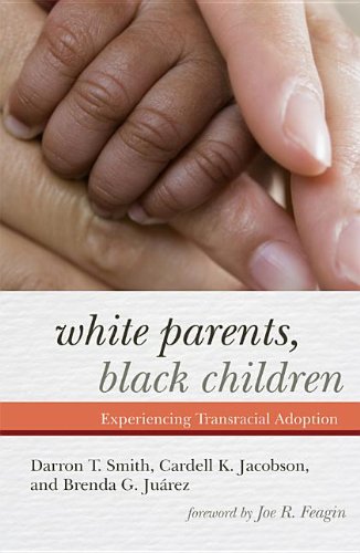 White parents, black children : experiencing transracial adoption