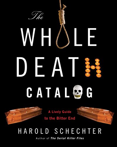 The whole death catalog : a lively guide to the bitter end