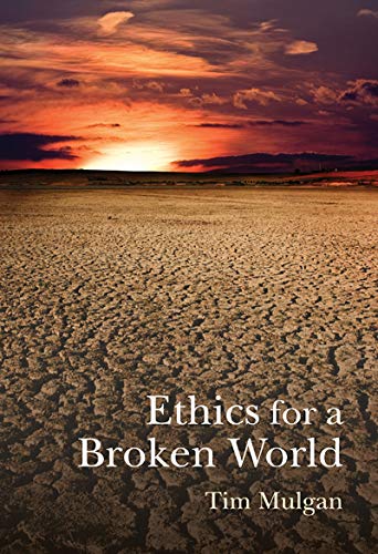 Ethics for a broken world : imagining philosophy after catastrophe