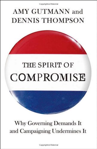 The spirit of compromise : why governing demands it and campaigning undermines it