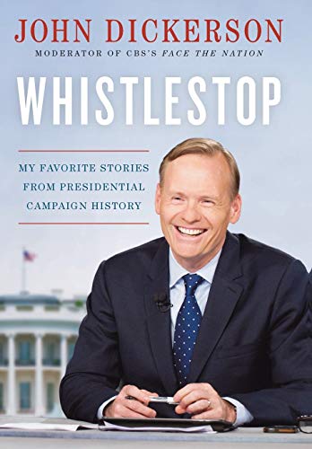 Whistlestop : my favorite stories from presidential campaign history
