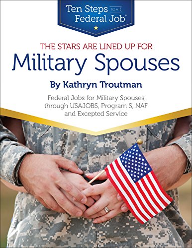 The stars are lined up for military spouses : federal jobs for military spouses through USAJOBS, Program S, NAF and Excepted Service