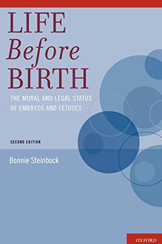 Life before birth : the moral and legal status of embryos and fetuses