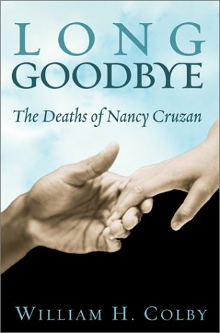 Long goodbye : the deaths of Nancy Cruzan.