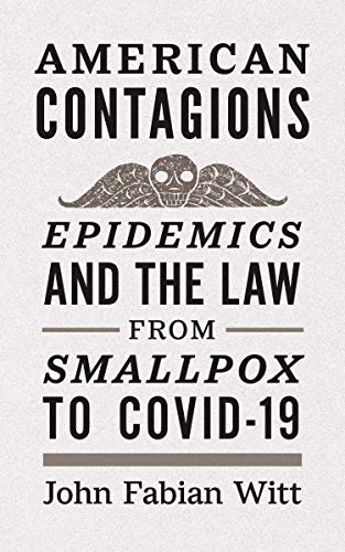American contagions : epidemics and the law from smallpox to COVID-19
